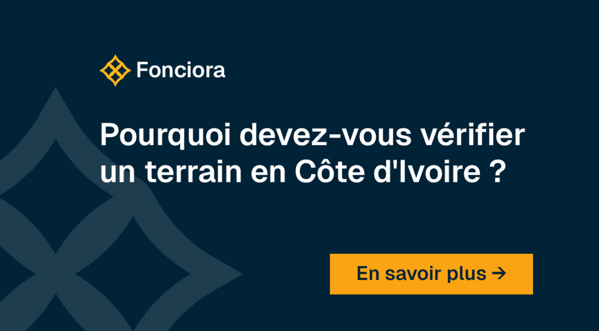 Comment vérifier son terrain en Côte d'ivoire