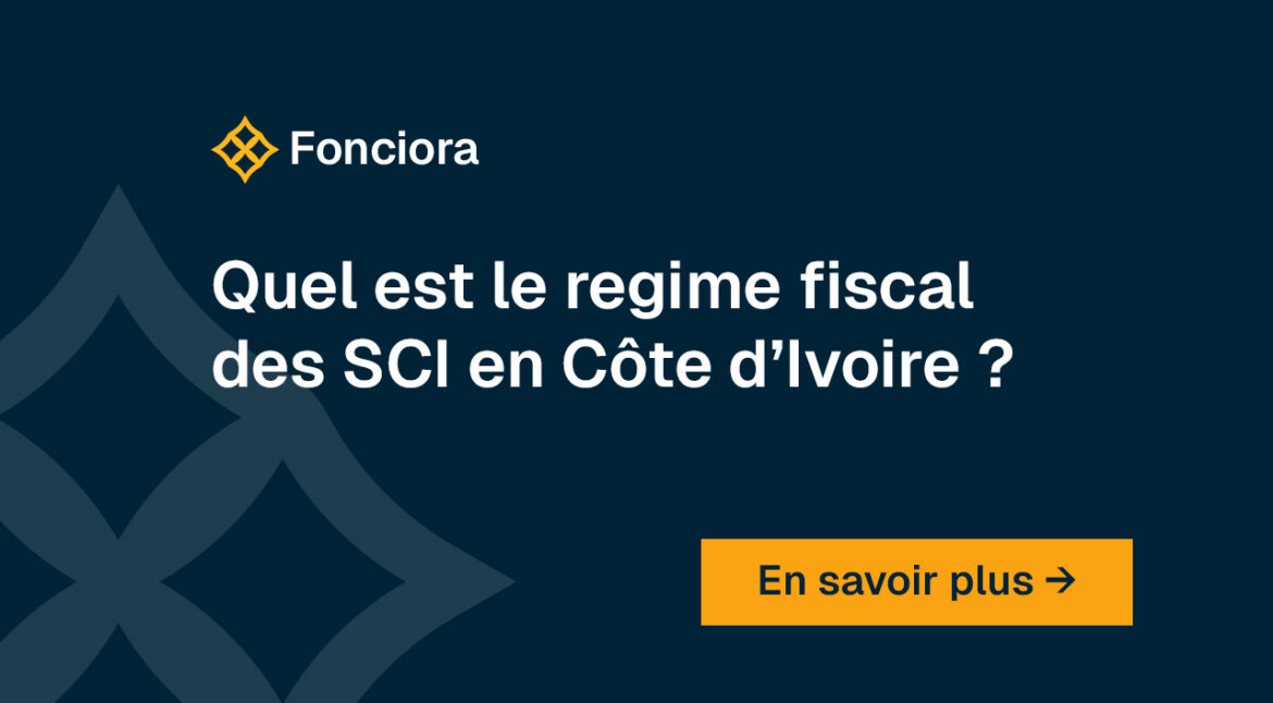 Quel est le régime fiscal des SCI en Côte d’Ivoire ? - Fonciora