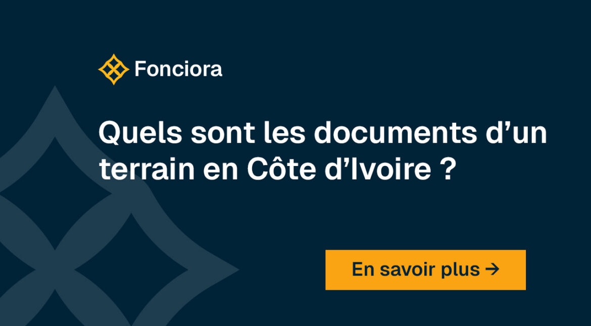 Quels sont les documents d’un terrain en Côte d’Ivoire ?