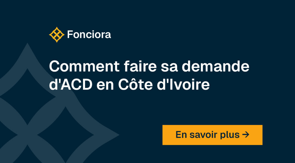 Comment faire sa demande d'ACD en Côte d'Ivoire