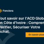 Tout savoir sur l’ACD Global en Côte d’Ivoire : Comprendre, Vérifier, Sécuriser Votre Achat Foncier